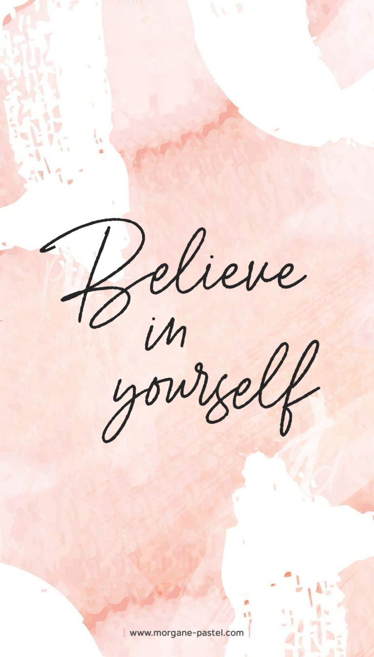 Fond d'écran motivation Believe in yourself - Morgane Pastel