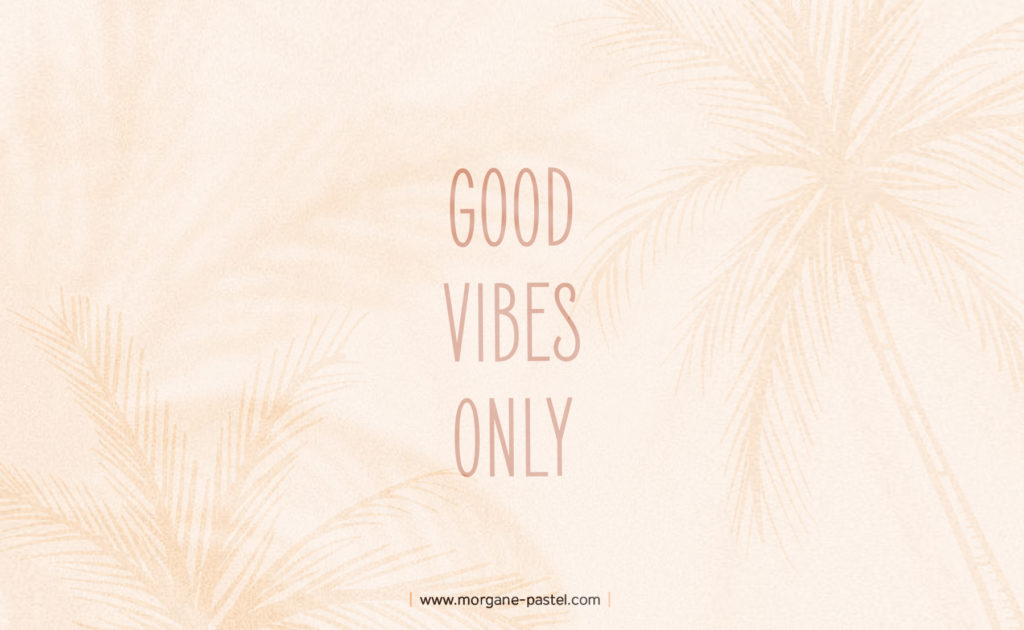 Fond Ecran Good Vibes Only Morgane Pastel Blog Lifestyle Mode And Déco Bordeaux 3720